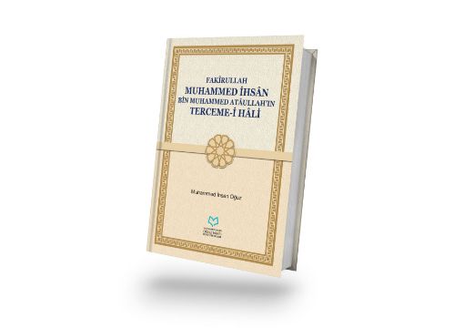 FAKĪRULLAH MUHAMMED İHSÂN BİN MUHAMMED ATÂULLAH’IN TERCEME-İ HÂLİ resmi